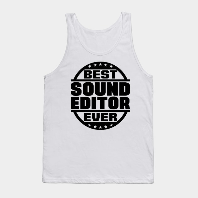 Best Sound Editor Ever Tank Top by colorsplash